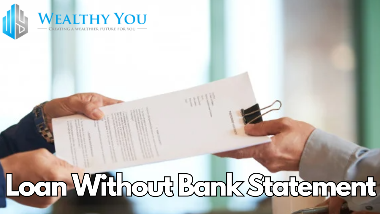 Loan Without bank Statement