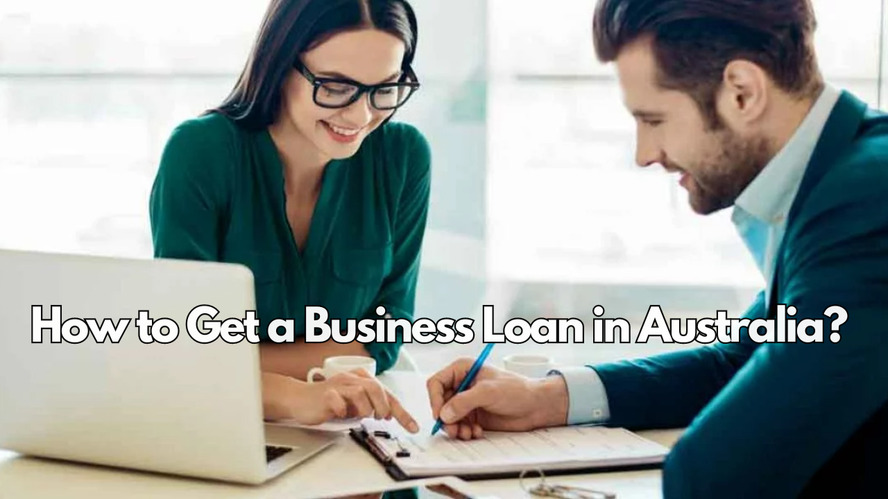 How to Get a Business Loan in Australia?